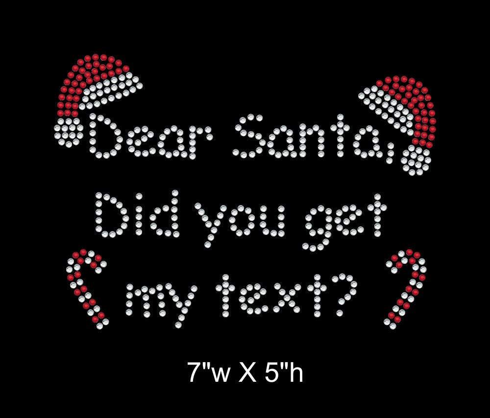 Dear Santa, Did you get my text? Christmas Theme Iron on rhinestone transfer GetTShirty