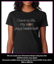Load image into Gallery viewer, I Have No life... My Son Plays Basketball Rhinestone t-shirt GetTShirty
