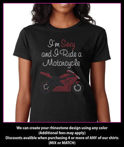 I'm Sexy and I ride a Motorcycle / Bike rhinestone t-shirt - customizable GetTShirty