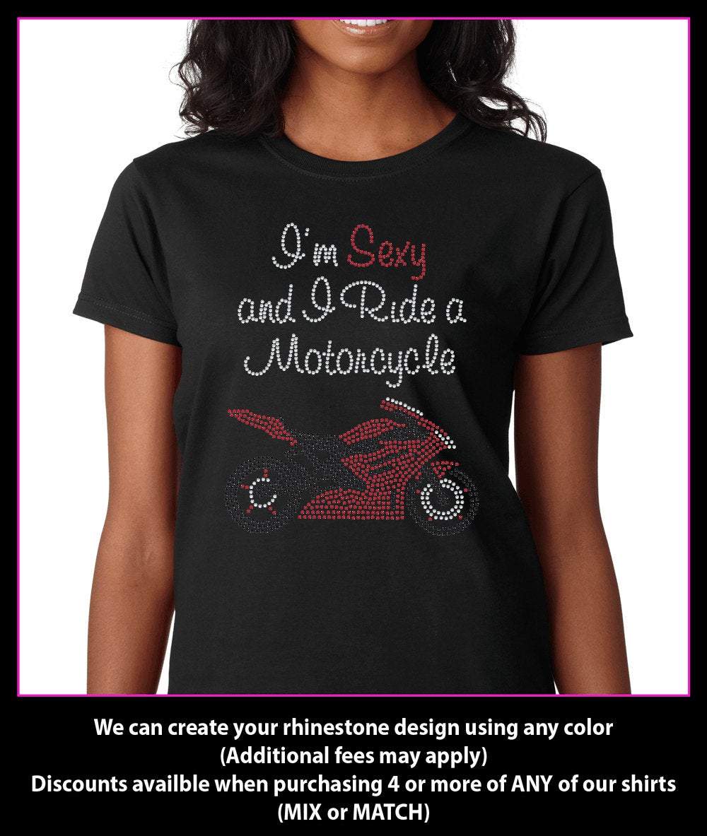 I'm Sexy and I ride a Motorcycle / Bike rhinestone t-shirt - customizable GetTShirty
