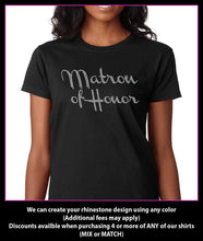 Load image into Gallery viewer, Matron of Honor  / Wedding party Rhinestone T-Shirt GetTShirty
