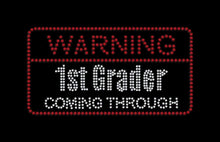 Load image into Gallery viewer, Warning 1st Grader Coming Through Iron on rhinestone transfer for school gettshirty
