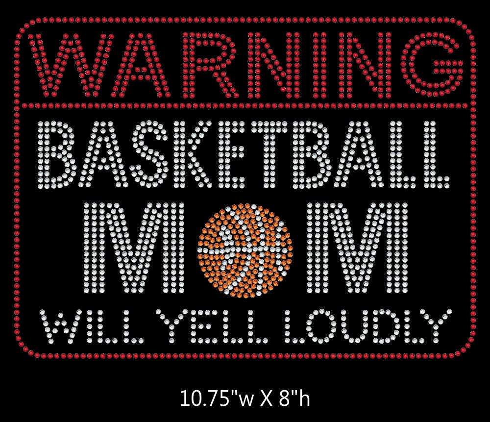 Warning Basketball Mom will Yell Loudly Iron on Rhinestone Transfer bling GetTShirty