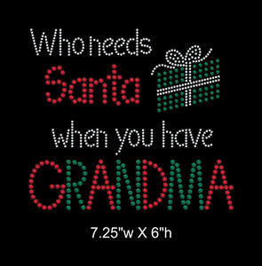 Who needs Santa When you have grandma rhinestone transfer, christmas theme GetTShirty